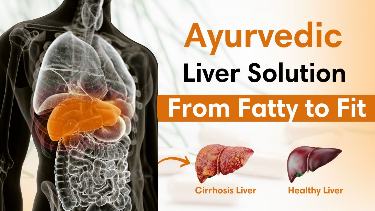 Ayurveda for Fatty Liver: The Best Herbs & Lifestyle Plan