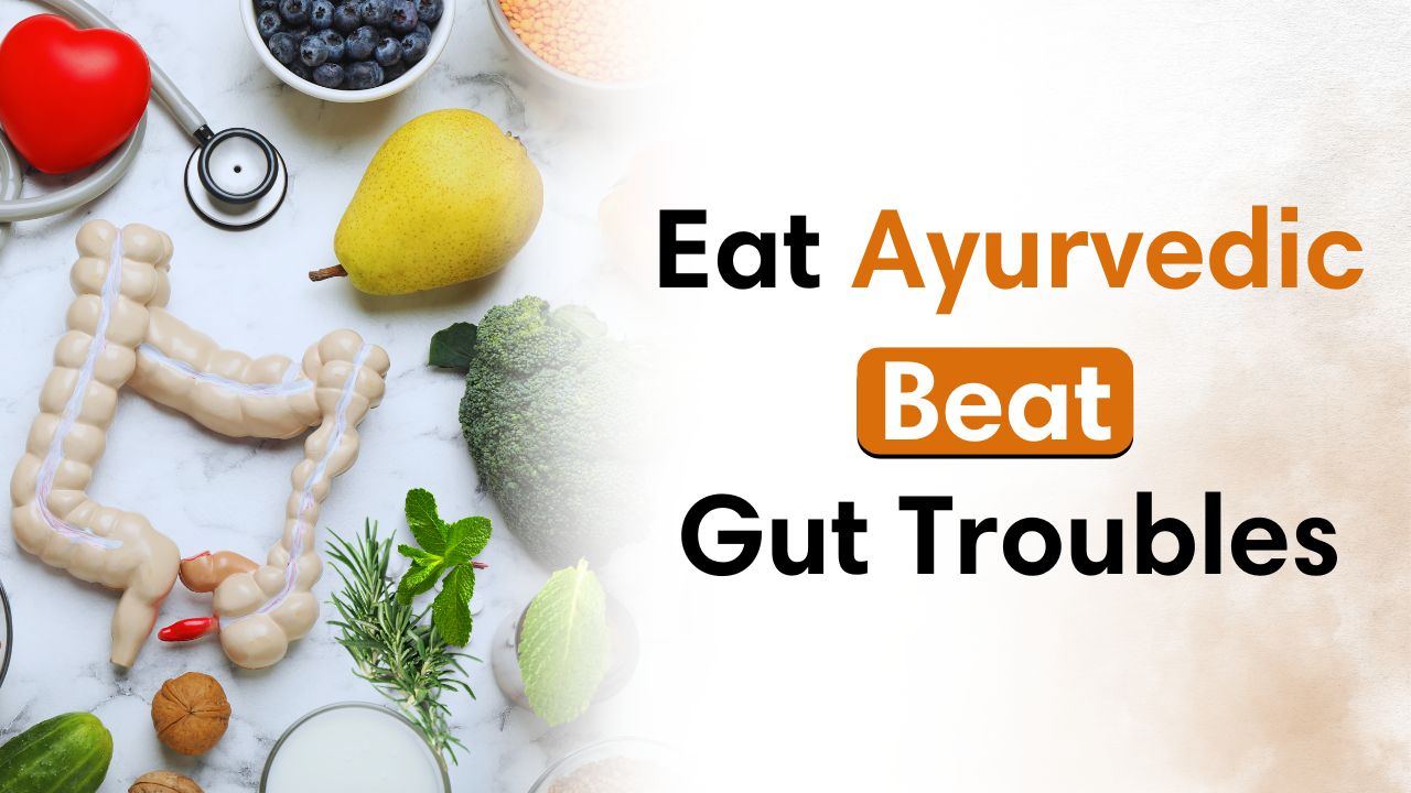 Gut Health & Ayurveda: Best Foods to Heal from the Inside Out
