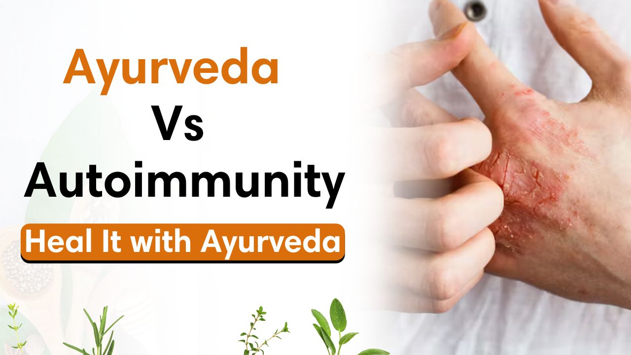 Autoimmune Disorders in Ayurveda: Classical Insights ; Deep Ayurvedaโs Therapeutic Mastery