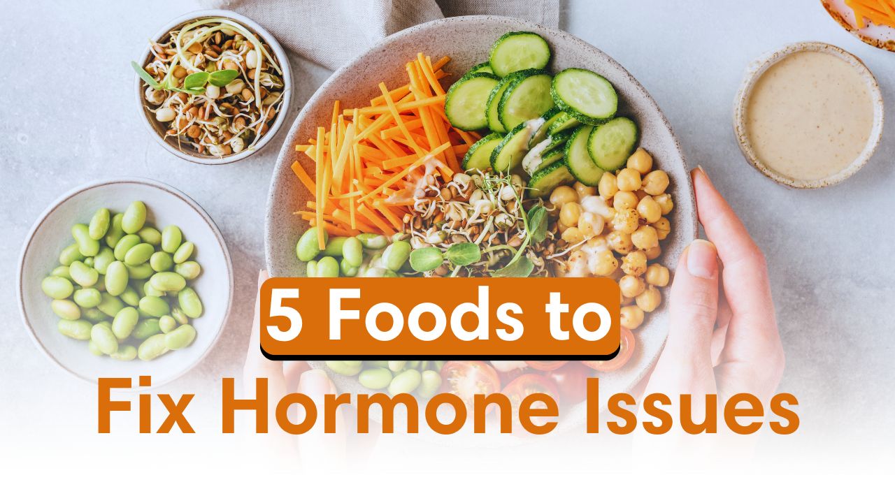 5 Foods That Help With Hormonal Balance Naturally