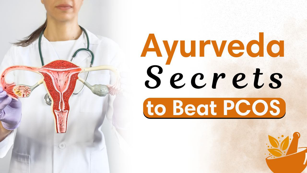 Ayurvedic Treatment for PCOS: What Actually Works?