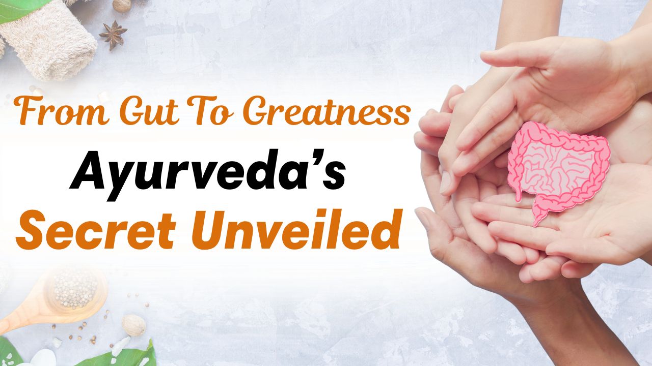 The Role of Gut Health in Ayurveda: Why Detoxification is the First Step