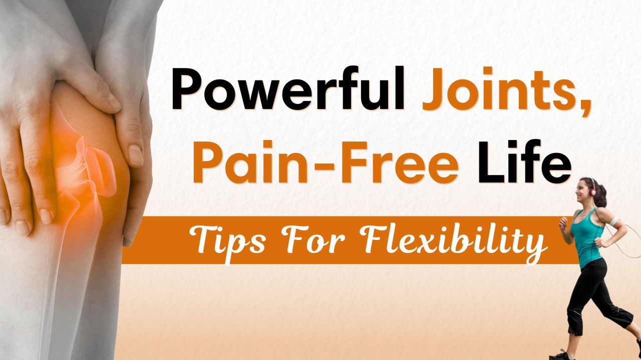 How to Keep Your Joints Healthy and Strong: Best Tips for Joint Care