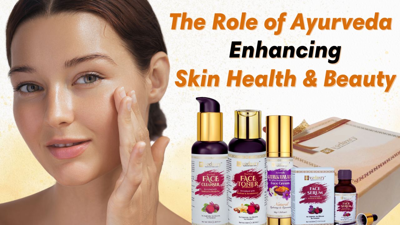 The Role of Ayurveda in Enhancing Skin Health and Beauty
