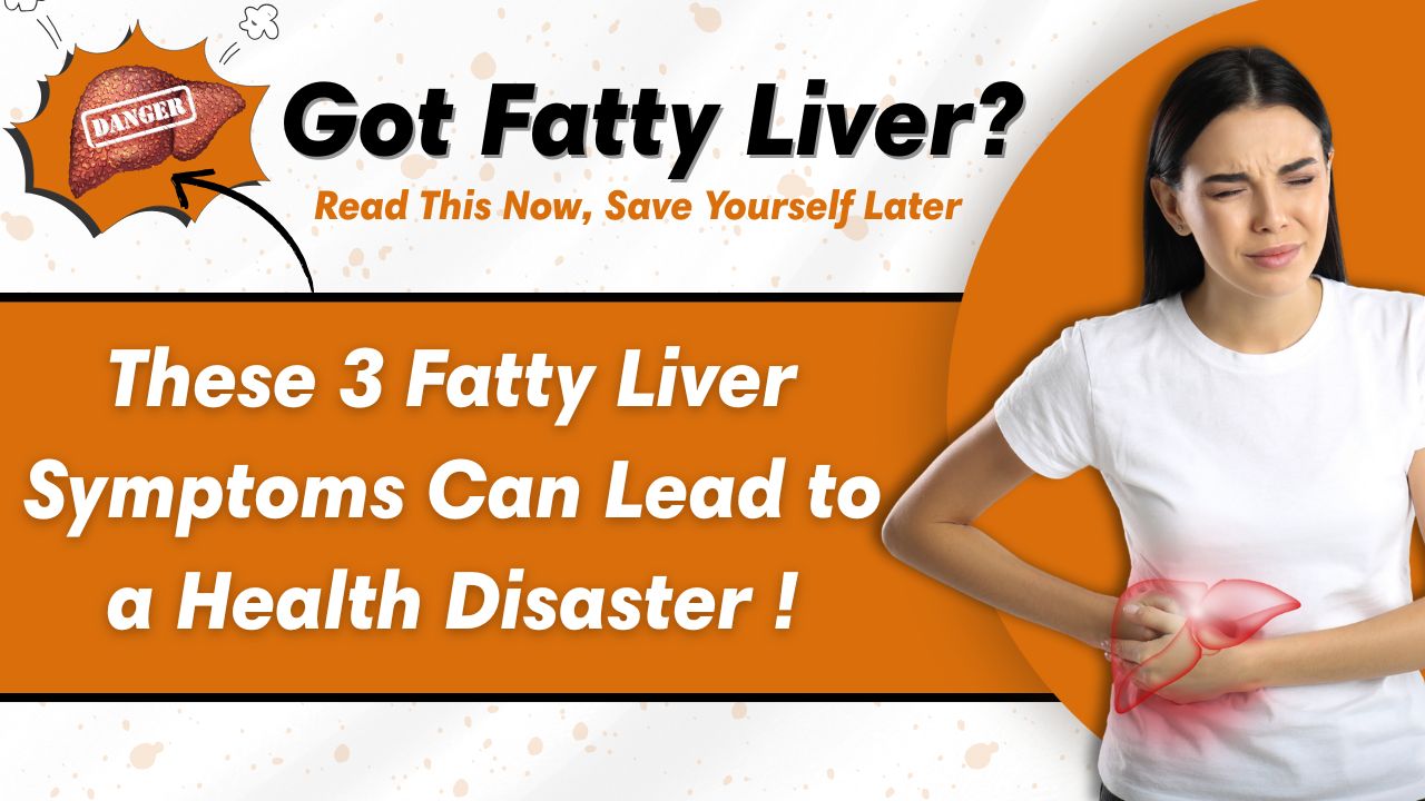 Fatty Liver and Its Signs: 3 Symptoms You Shouldn’t Ignore