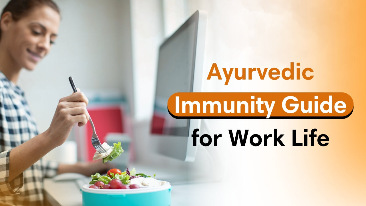 Everyday Ayurvedic Immunity Hacks for Working Professionals