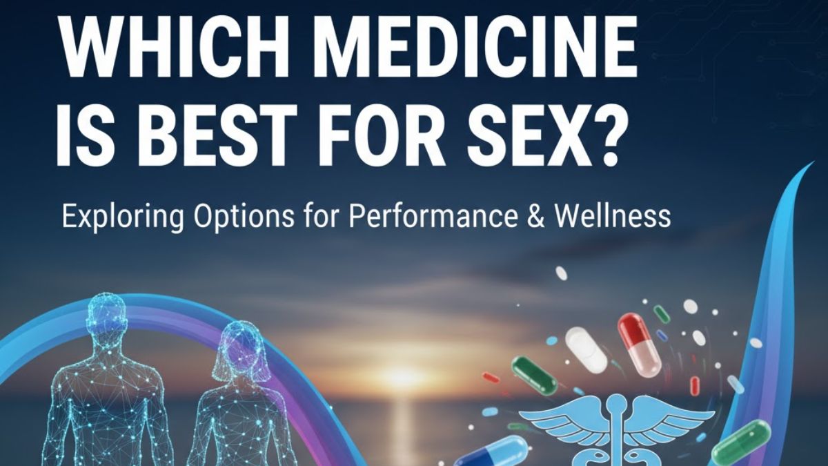 Which Medicine Is Best for Sex