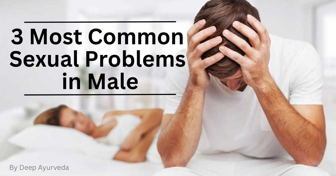 3 Most Common Sexual problems in Male these days all over the world