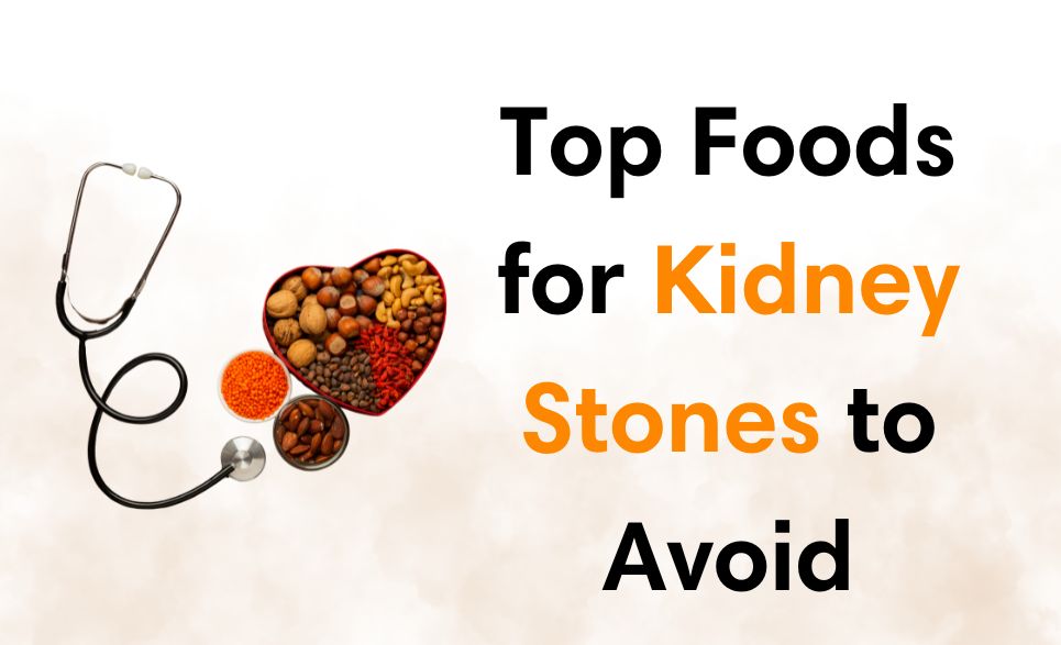 Worst Foods for Kidney Stones