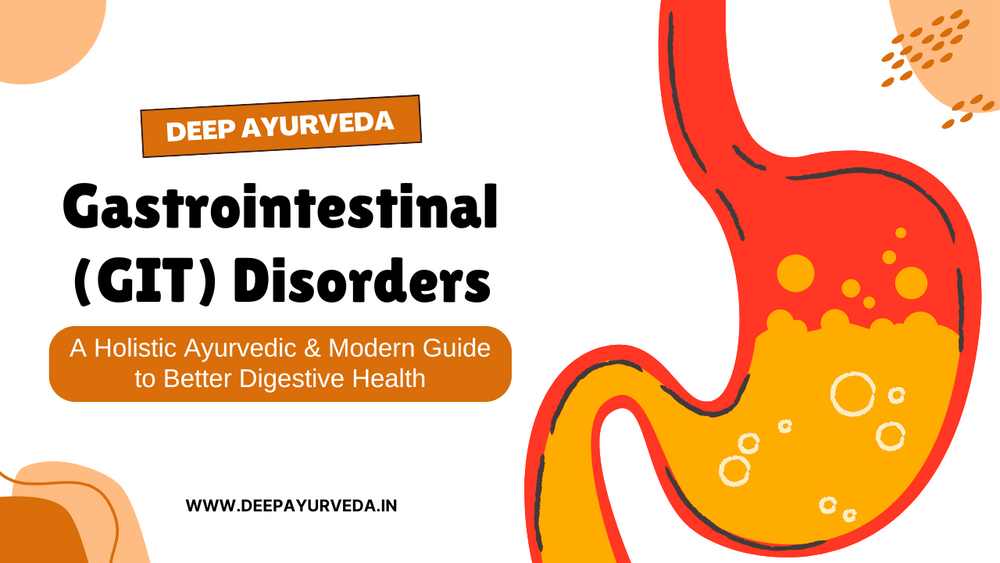 Gastrointestinal (GIT) Disorders: A Holistic Ayurvedic & Modern Guide
